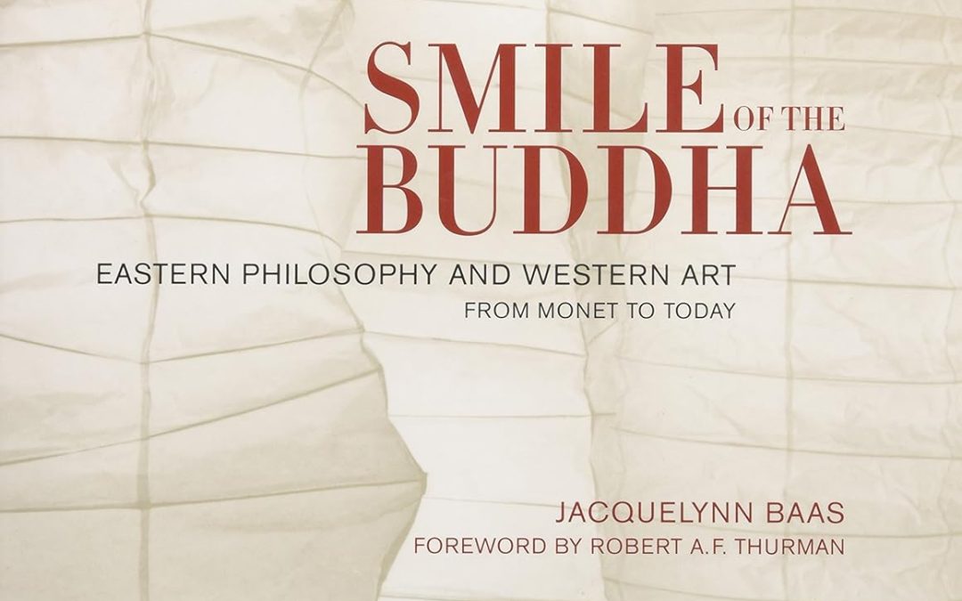 Smile of the Buddha: Eastern Philosophy and Western Art from Monet to Today